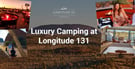 Luxury Camping At Longitude 131