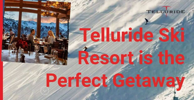 Telluride Ski Resort Is The Perfect Getaway