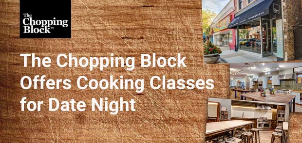 The Chopping Block Offers Cooking Classes For Date Night