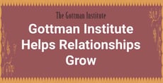 The Gottman Institute Uses Research-Based Approaches to Help Relationships Heal and Thrive