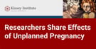 The Kinsey Institute and ANSIRH Researchers Weigh in on the Consequences of Unplanned Pregnancy