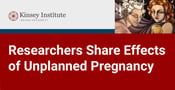 The Kinsey Institute and ANSIRH Researchers Weigh in on the Consequences of Unplanned Pregnancy