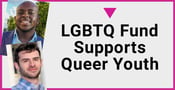 Supporting Queer Youth: LGBTQ Fund Weighs In on the Homelessness and Incarceration Crisis