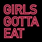 Girls Gotta Eat