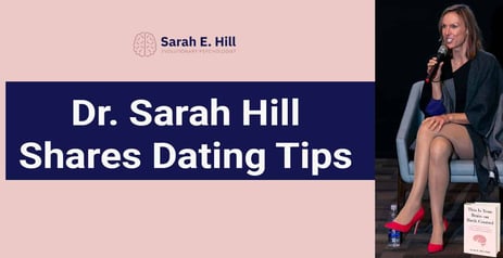Psychologist Dr. Sarah Hill Shares Dating Tips&nbsp;