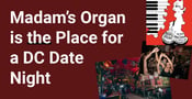 Madam’s Organ Blues Bar is the Perfect Eclectic and Energetic Spot for a DC Date Night&nbsp;
