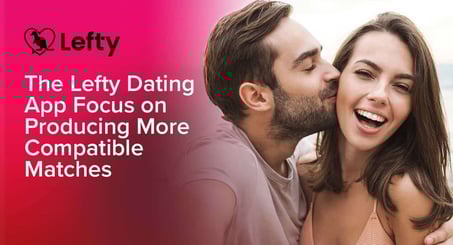 The Lefty Dating App Focuses on Producing More Compatible Matches