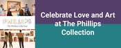 Celebrate Art in Washington, D.C., with a Date at The Phillips Collection 