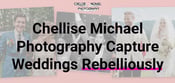 Chellise Michael Photography Captures Weddings in Rebellion Against Mainstream Wedding Photography
