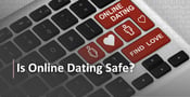 Study: Is Online Dating Safe? (2025 Statistics)