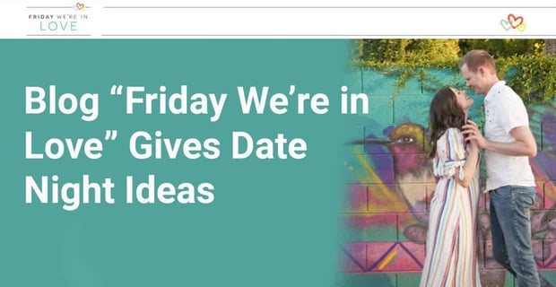 Blog Friday Were In Love Gives Date Night Ideas
