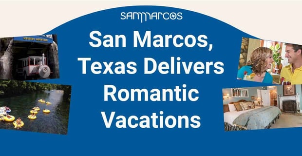 San Marcos Texas Delivers Romantic Vacations