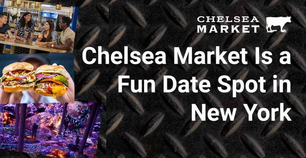 Chelsea Market Fun Date Spot New York
