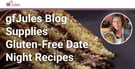 gfJules Supplies Gluten Free Recipes and Products for Delicious Date Nights