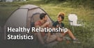 14 Healthy Relationships Stats That Will Change the Way You Date