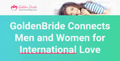GoldenBride Provides a Pathway to Finding Your International Life Partner