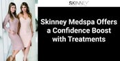 Skinney Medspa Helps Daters Feel Confident With Body Contouring and Skincare Treatments