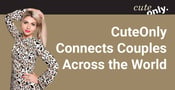 CuteOnly Connects Women from Eastern Europe to Men Across the World