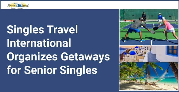 Singles Travel International Organizes Getaways For Senior Singles