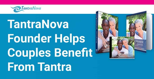 Tantranova Founder Helps Couples Benefit From Tantra