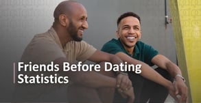 Friends Before Dating Statistics — What Do the Numbers Say?[updated_month_year before=" (" after=")"]