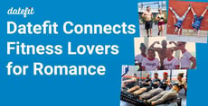 Datefit Connects Fitness Lovers for Romance and Friendship
