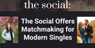 The Social Is The Premiere Colorado Matchmaking Service for Modern Singles