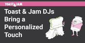 Toast &amp; Jam DJs Bring a Personalized Touch to Wedding Day Dance Floors