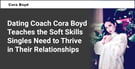 Dating Coach Cora Boyd Teaches the Soft Skills Singles Need to Thrive in Their Relationships