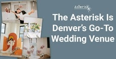 Asterisk is Denver’s Premier Wedding Venue with a Spacious and Customizable Options