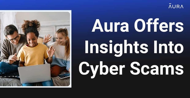 Aura Offers Insights Into Cyberscams