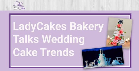 Bess of LadyCakes Bakery Talks Wedding Cake Trends and Timeless Options for Couples