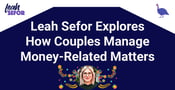 Relationship Coach Leah Sefor Explores How Couples Can Manage Money-Related Matters
