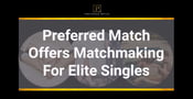 Preferred Match Offers Luxury Matchmaking For Elite Singles in Toronto and Beyond