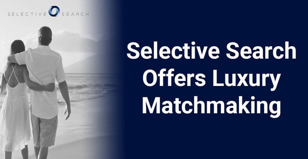 Selective Search Offers Luxury Matchmaking