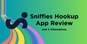Sniffies Hookup App Review &amp; 4 Alternatives (Feb. 2024)