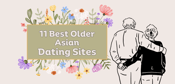 11 Best Older Asian Dating Sites (Mar. 2024)
