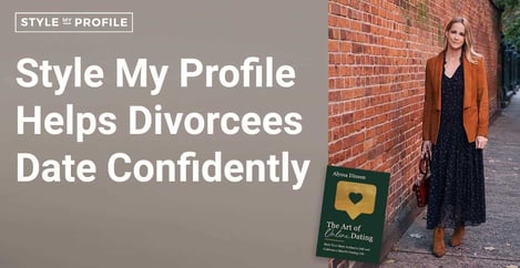 Style My Profile Helps Divorcees Date Confidently