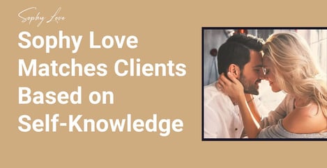 Sophy Love Matches Clients Based On Self Knowledge