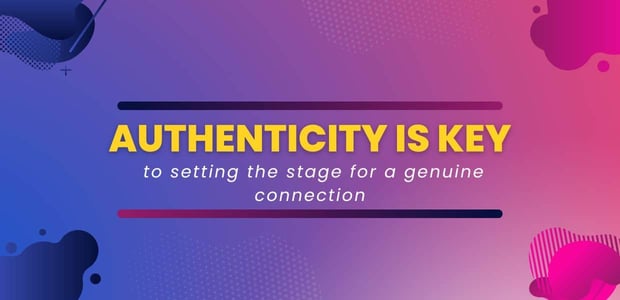 Authenticity is key