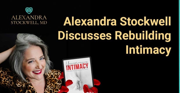 Alexandra Stockwell Discusses Rebuilding Intimacy