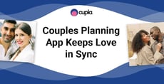 Cupla, the Planning App, Is the Go-To Relationship Organizer for Busy Couples
