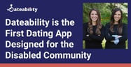 Sisters Create Dateability, the First Dating App for People With Chronic Illnesses and Disabilities 