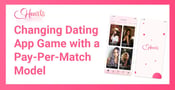 Hearts Dating App Aims to Revolutionize the Traditional Dating App Scene with a Pay-Per-Match Model
