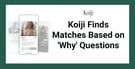 Koiji Finds Matches Based on Core Values and ‘Why’ Questions