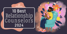 10 Best Relationship Counselors of 2024