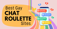 8 Best Gay Chat Roulette Sites[updated_month_year before=" of "]