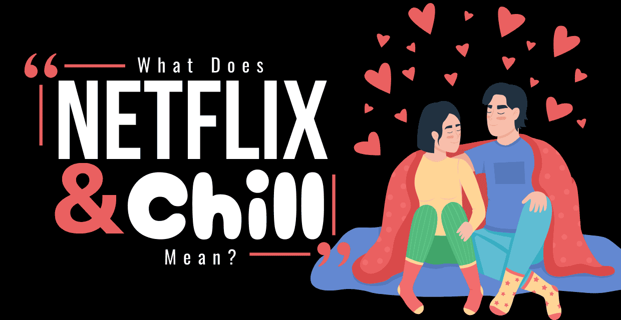 What Does Netflix And Chill Mean