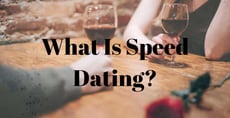 What Is Speed Dating?
