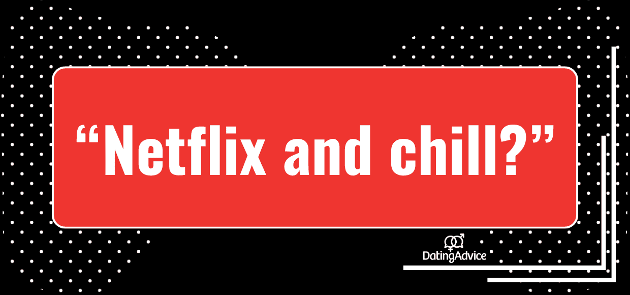 Netflix And Chill Meaning What Does “Netflix and Chill” Mean?